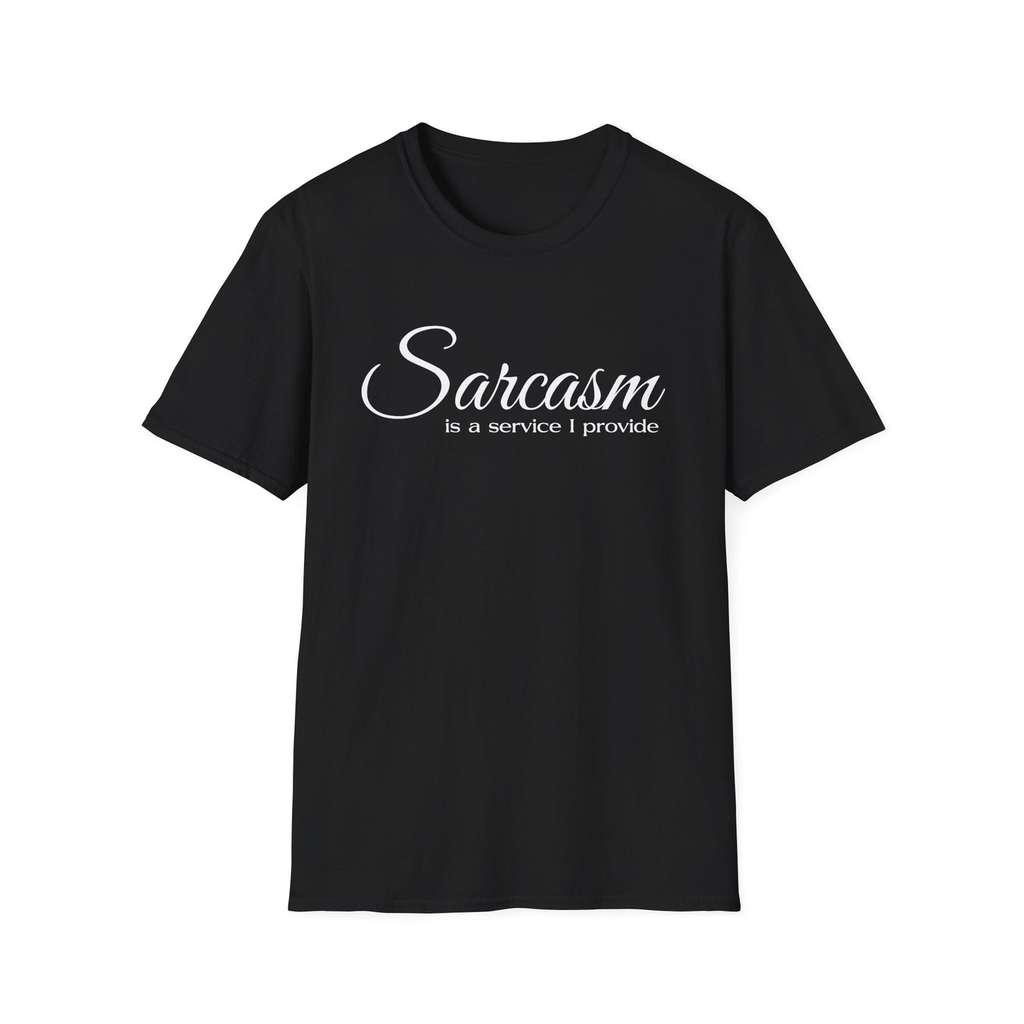 Sarcasm Is a Service I Provide T-Shirt