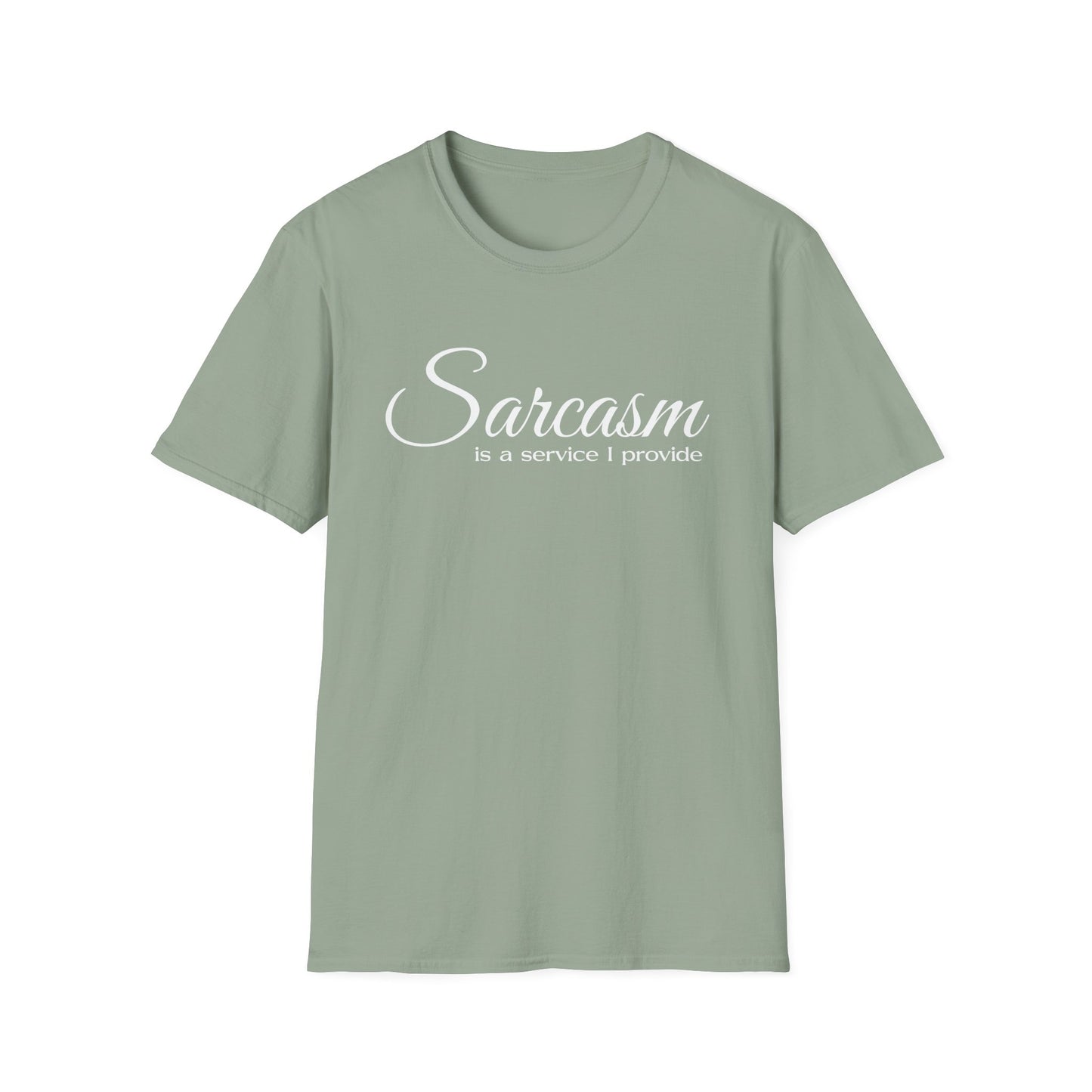 Sarcasm Is a Service I Provide T-Shirt