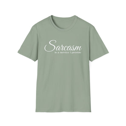 Sarcasm Is a Service I Provide T-Shirt