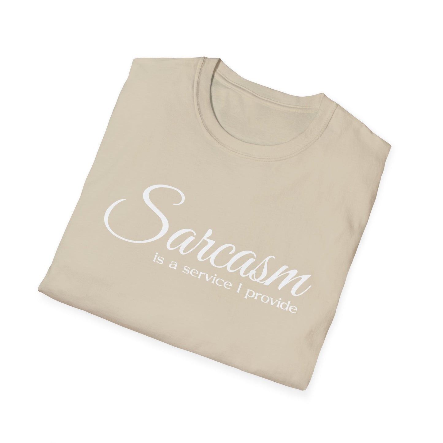 Sarcasm Is a Service I Provide T-Shirt