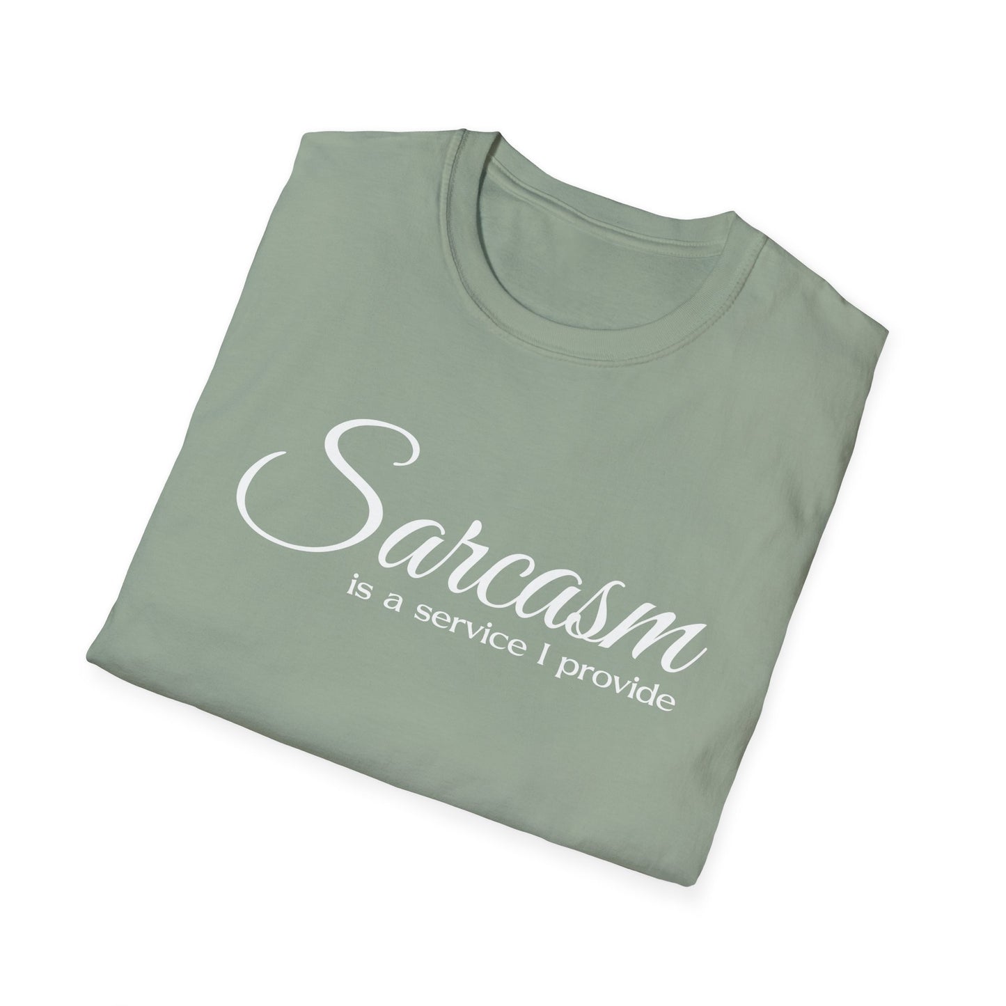 Sarcasm Is a Service I Provide T-Shirt