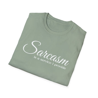 Sarcasm Is a Service I Provide T-Shirt
