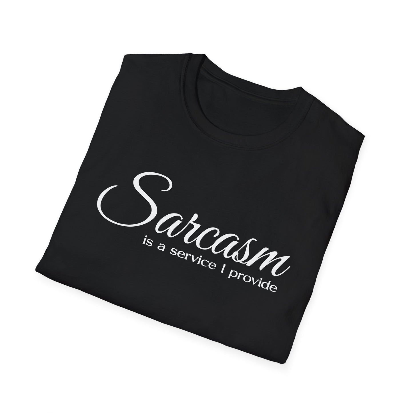 Sarcasm Is a Service I Provide T-Shirt