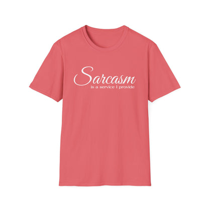 Sarcasm Is a Service I Provide T-Shirt
