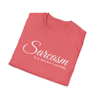Sarcasm Is a Service I Provide T-Shirt