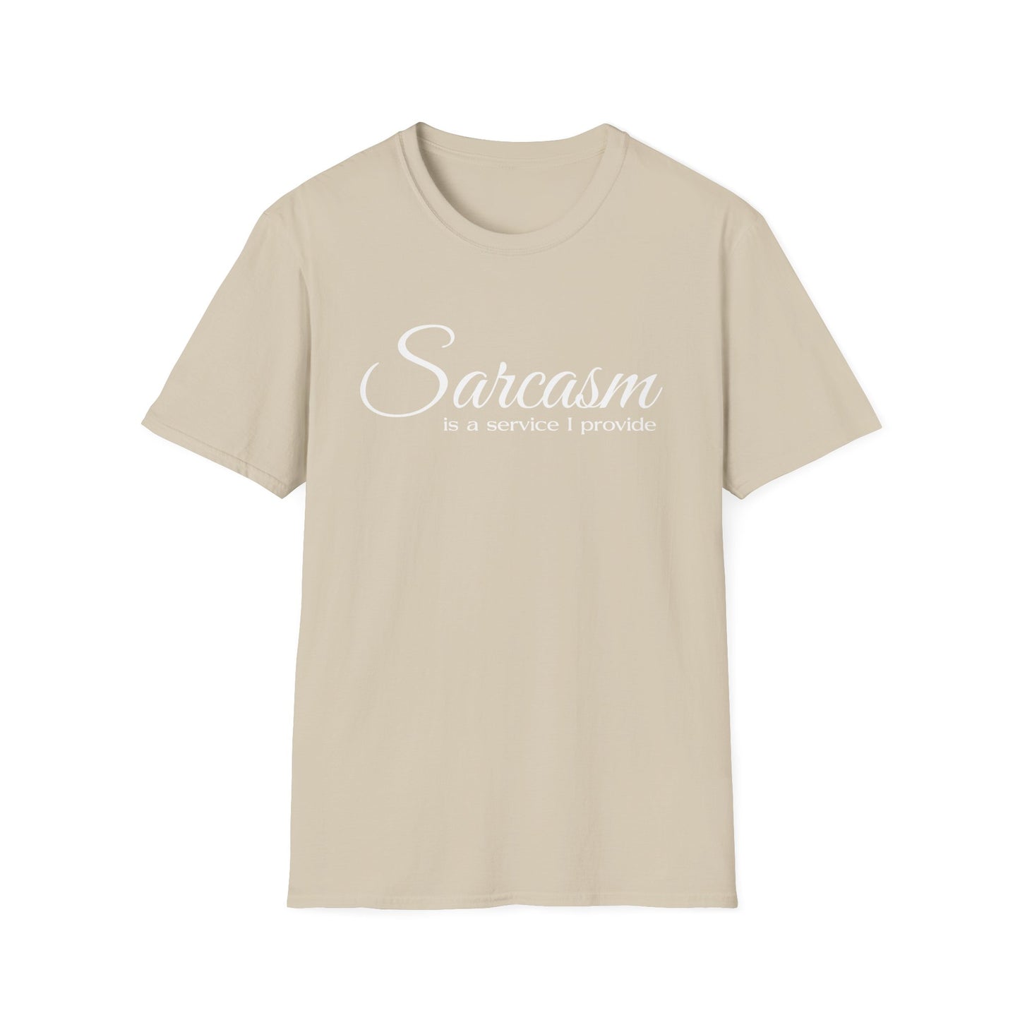 Sarcasm Is a Service I Provide T-Shirt