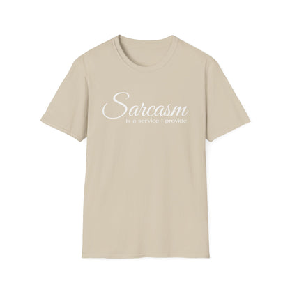 Sarcasm Is a Service I Provide T-Shirt