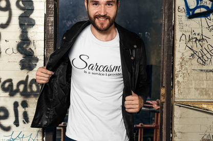 Sarcasm Is a Service I Provide T-Shirt